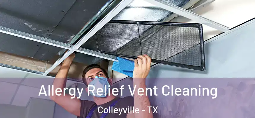 Allergy Relief Vent Cleaning Colleyville - TX