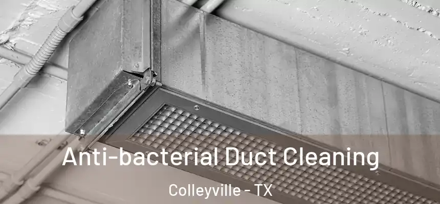  Anti-bacterial Duct Cleaning Colleyville - TX