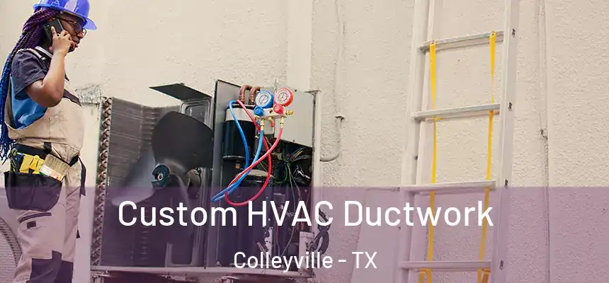 Custom HVAC Ductwork Colleyville - TX