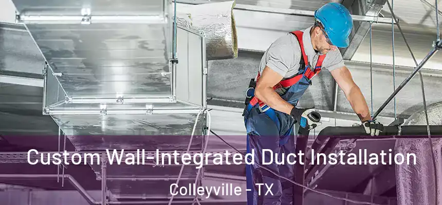  Custom Wall-Integrated Duct Installation Colleyville - TX