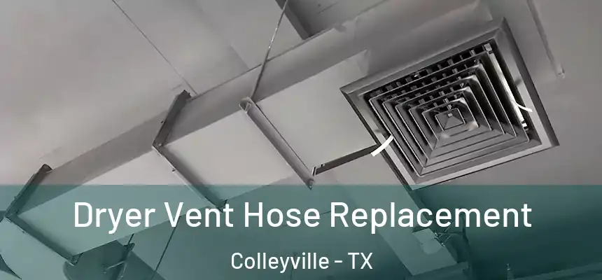  Dryer Vent Hose Replacement Colleyville - TX