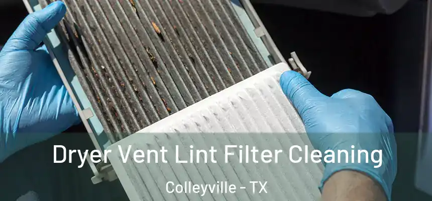 Dryer Vent Lint Filter Cleaning Colleyville - TX