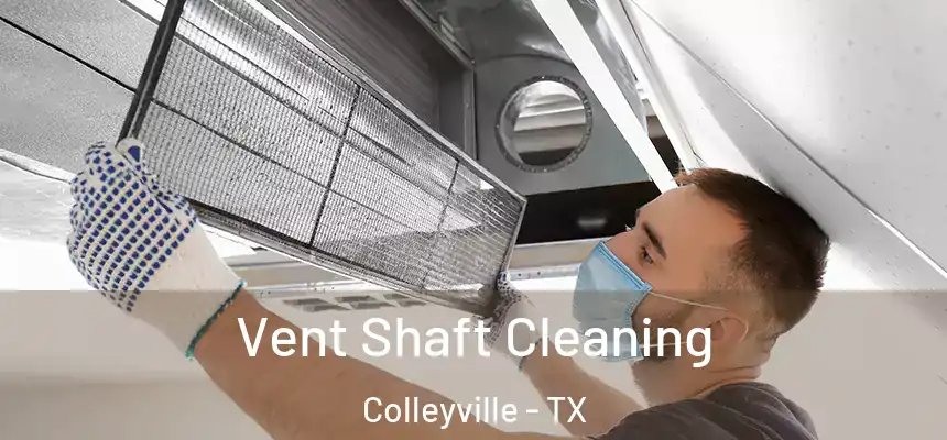Vent Shaft Cleaning Colleyville - TX